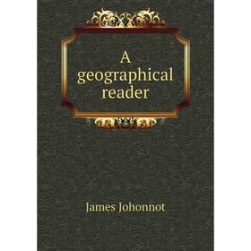 

Книга A geographical reader. Johonnot James