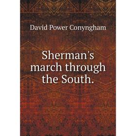 

Книга Sherman's march through the South. David Power Conyngham