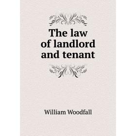 

Книга The law of landlord and tenant. William Woodfall