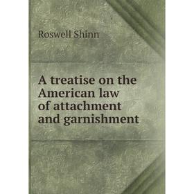 

Книга A treatise on the American law of attachment and garnishment. Roswell Shinn