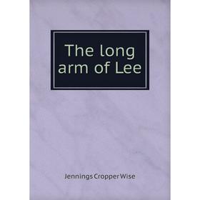 

Книга The long arm of Lee. Jennings Cropper Wise