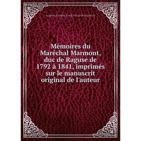 

Книга Mémoires du Maréchal Marmont, duc de Raguse de 1792 à 1841, imprimés sur le manuscrit original de l'auteur