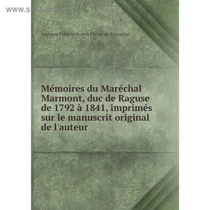 фото Книга mémoires du maréchal marmont, duc de raguse de 1792 à 1841, imprimés sur le manuscrit original de l'auteur nobel press