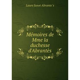 

Книга Mémoires de Mme la duchesse d'Abrantès