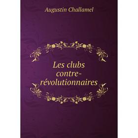 

Книга Les clubs contre-révolutionnaires
