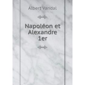 

Книга Napoléon et Alexandre 1er