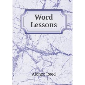 

Книга Word Lessons. Alonzo Reed