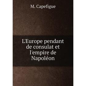

Книга L'Europe pendant de consulat et l'empire de Napoléon