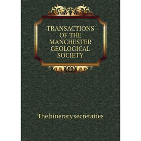 

Книга Transactions of the manchester geological society. The hinerary secretaties