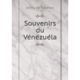 

Книга Souvenirs du Vénézuéla. Jenny de Tallenay