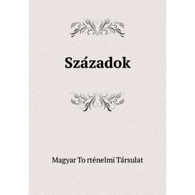 

Книга Századok. Magyar Történelmi Társulat