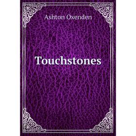 

Книга Touchstones. Ashton Oxenden