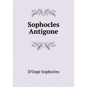 

Книга Sophocles Antigone. D'Ooge Sophocles