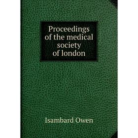 

Книга Proceedings of the medical society of london. Isambard Owen
