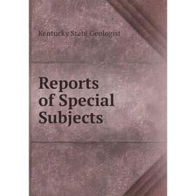

Книга Reports of Special Subjects. Kentucky State Geologist