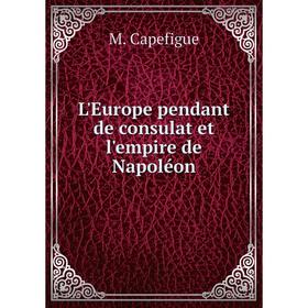 

Книга L'Europe pendant de consulat et l'empire de Napoléon