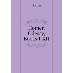 

Книга Homer. Odessy, Books I-XII. Homer