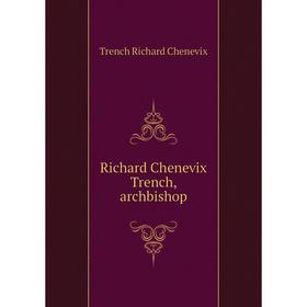 

Книга Richard Chenevix Trench, archbishop. Trench Richard Chenevix