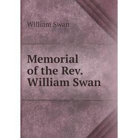 

Книга Memoria l of the Rev William Swan