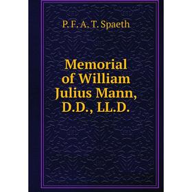 

Книга Memoria l of William Julius Mann, DD, LLD