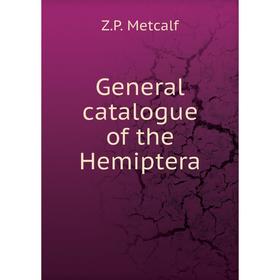 

Книга General catalogue of the Hemiptera. Z.P. Metcalf