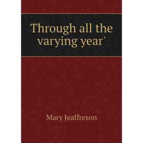 

Книга Through all the varying year'. Mary Jeaffreson