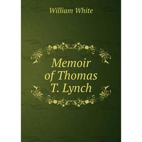 

Книга Memoir of Thomas T Lynch