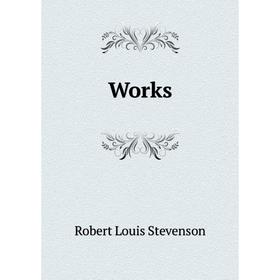 

Книга Works. Stevenson Robert Louis