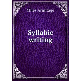 

Книга Syllabic writing. Miles Armitage