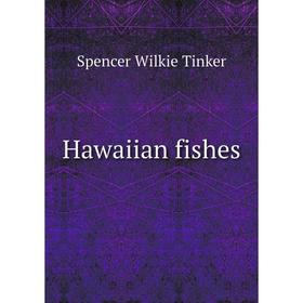 

Книга Hawaiian fishes. Spencer Wilkie Tinker