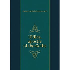 

Книга Ulfilas, apostle of the Goths. Charles Archibald Anderson Scott