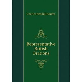 

Книга Representative British Orations. Charles Kendall Adams
