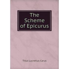

Книга The Scheme of Epicurus. Titus Lucretius Carus