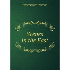 

Книга Scenes in the East. Henry Baker Tristram
