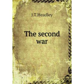 

Книга The second war. J. T. Headley