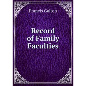 

Книга Record of Family Faculties. Galton Francis