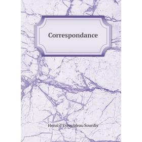 

Книга Correspondance. Henri d'Escoubleau Sourdis