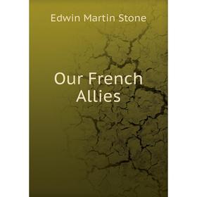 

Книга Our French Allies