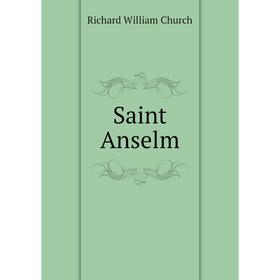 

Книга Saint Anselm. Richard William Church