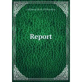 

Книга Report. California Dept. of Education
