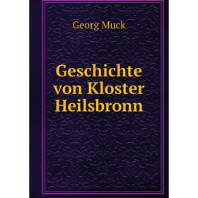 

Книга Geschichte von Kloster Heilsbronn. Georg Muck