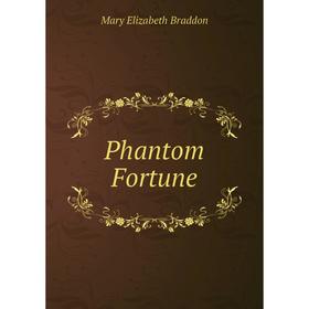 

Книга Phantom Fortune. M. E. Braddon