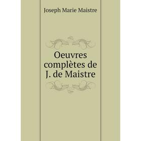 

Книга Oeuvres complètes de J de Maistre