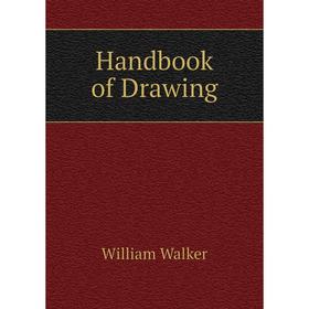 

Книга Handbook of Drawing. William Walker