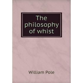 

Книга The philosophy of whist. William Pole