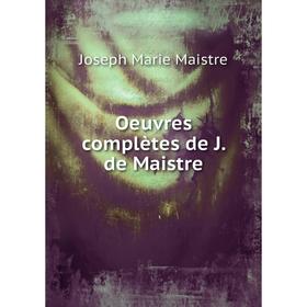 

Книга Oeuvres complètes de J de Maistre