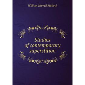 

Книга Studies of contemporary superstition. W. H. Mallock