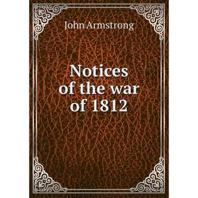 

Книга Notices of the war of 1812