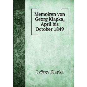 

Книга Memoiren von Georg Klapka, April bis October 1849