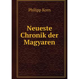 

Книга Neueste Chronik der Magyaren